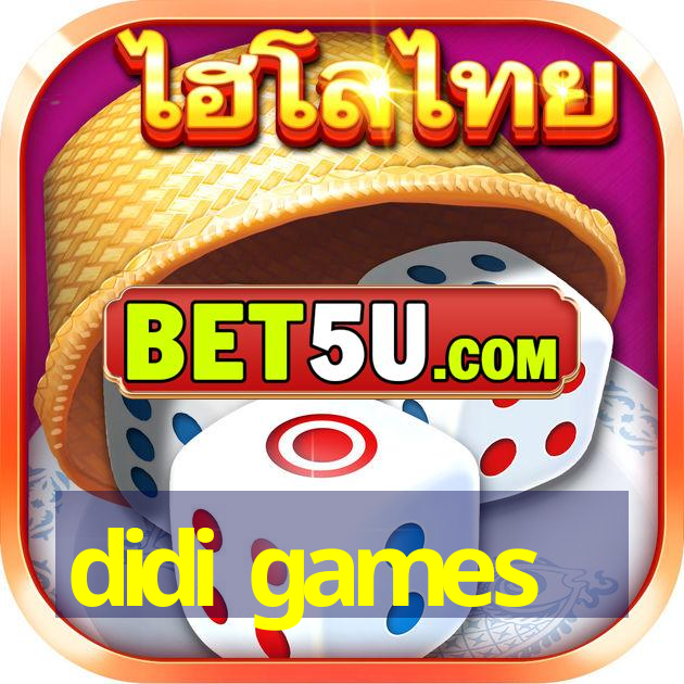 didi games